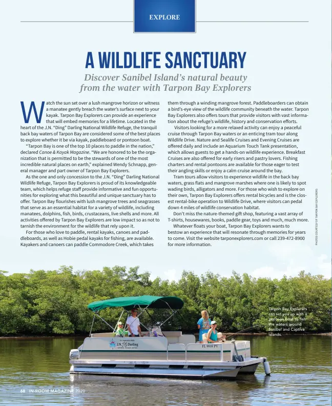  ??  ?? Tarpon Bay Explorers can set you up with a pontoon boat to fish the waters around Sanibel and Captiva islands.