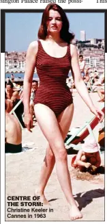  ??  ?? CENTRE OF THE STORM: Christine Keeler in Cannes in 1963