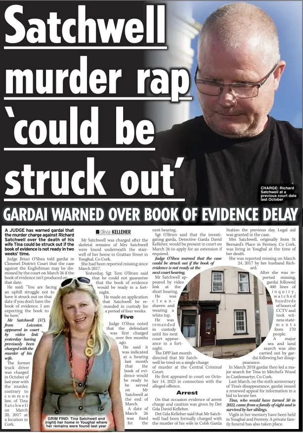  ?? ?? GRIM FIND: Tina Satchwell and (right) her home in Youghal where her remains were found last year
CHARGE: Richard Satchwell at a previous court date last October
