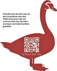  ??  ?? FILM AB! Jetzt den QR-Code mit dem Smartphone oder dem Tablet einscannen oder auf rp-forum.de/le-box das Video anschauen und dabei das Menü genießen!