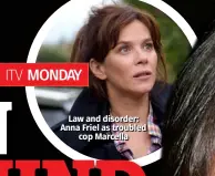  ??  ?? Law and disorder: Anna Friel as troubled cop Marcella