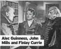  ?? ?? Alec Guinness, John Mills and Finlay Currie
