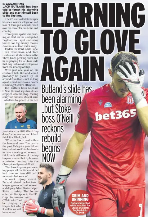  ??  ?? Butland dejected while in action for Stoke and (left) England duty in 2018 GRIM AND GRINNING