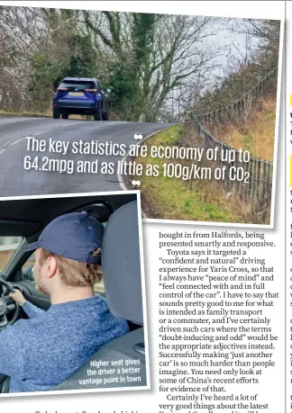  ?? ?? Higher seat gives the driver a better vantage point in town
❝ The key statistics are economy of up to 64.2mpg and as little as 100g/km of CO2 ❞