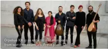  ??  ?? Orpehus XXI is an ensemble of musicians from war-torn countries. Press photo