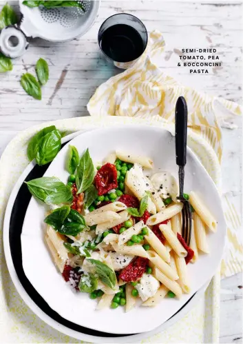  ??  ?? SEMI-DRIED TOMATO, PEA &amp; BOCCONCINI­PASTA