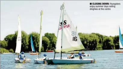  ??  ?? CLOSING DOWN: Youngsters enjoy summer days sailing dinghies at the centre