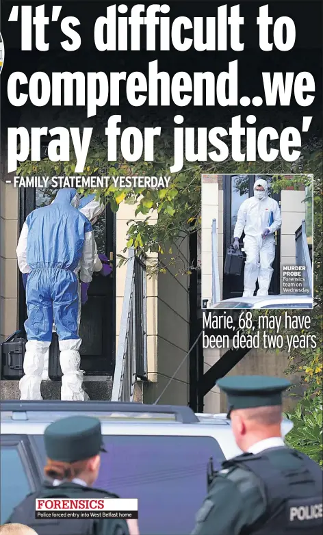  ??  ?? FORENSICS Police forced entry into West Belfast home MURDER PROBE Forensics team on Wednesday