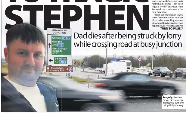  ??  ?? Tragedy Stephen Brown died from his injuries two days after being hit by the lorry