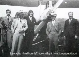  ??  ?? Zaro Agha (third from left) took a flight from Staverton Airport