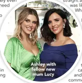  ??  ?? Ashley with fellow new mum Lucy