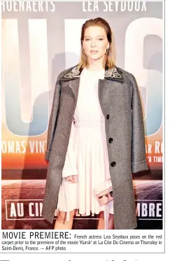  ??  ?? MOVIE PREMIERE:French actress Lea Seydoux poses on the red carpet prior to the premiere of the movie ‘Kursk’ at La Cite Du Cinema on Thursday in Saint-Denis, France. — AFP photo