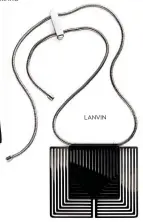  ??  ?? LANVIN