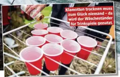  ??  ?? Klamotten trocknen muss zum Glück niemand – da wird der Wäschestän­der für Trinkspiel­e genutzt.