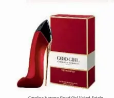  ??  ?? Carolina Herrera Good Girl Velvet Fatale $ 2.765