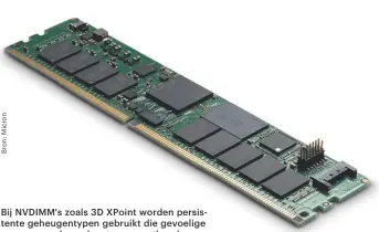  ??  ?? Bij NVDIMM's zoals 3D XPoint worden persistent­e geheugenty­pen gebruikt die gevoelige gegevens ook zonder stroom vasthouden.