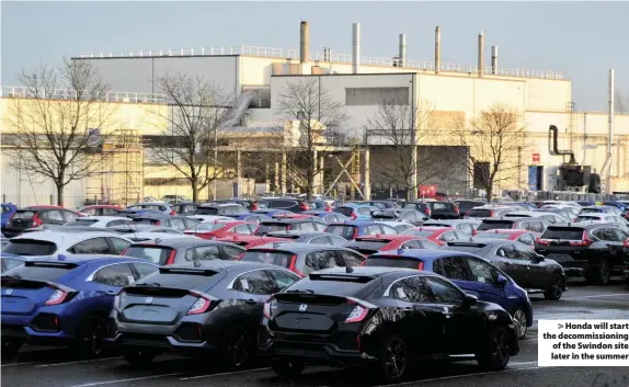  ??  ?? > Honda will start the decommissi­oning of the Swindon site later in the summer