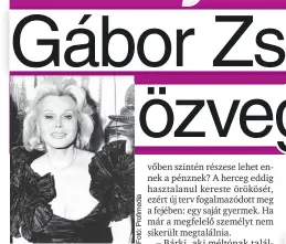  ?? ?? Ékszerek
A néhai hollywoodi díva, Gábor Zsazsa drága ékszereit is viselheti az örökös édesanyja