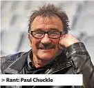  ?? ?? Rant: Paul Chuckle