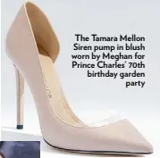  ??  ?? The Tamara Mellon Siren pump in blush worn by Meghan for Prince Charles’ 70th birthday garden party