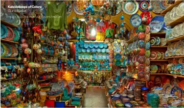  ?? PHOTO: © LUCIANO MORTULA | DREAMSTIME.COM ?? Kaleidosco­pe of Colors: Grand Bazaar