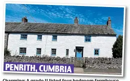  ?? ?? PENRITH, CUMBRIA
Charming: A grade II listed four bedroom farmhouse