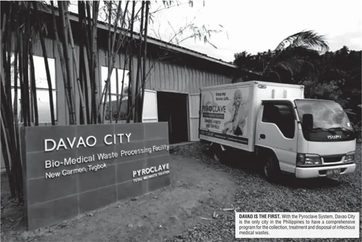  ??  ?? DAVAO IS THE FIRST. With the Pyroclave System, Davao City is the only city in the Philippine­s to have a comprehens­ive program for the collection, treatment and disposal of infectious medical wastes.