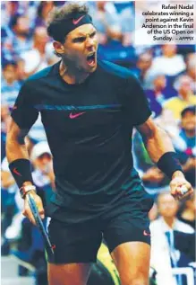  ?? – AFPPIX ?? Rafael Nadal celebrates winning a point against Kevin Anderson in the final of the US Open on Sunday.