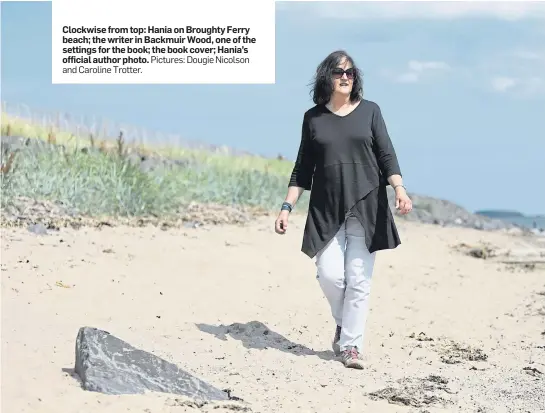  ?? And Caroline Trotter. Pictures: Dougie Nicolson ?? CCloacpkti­w on isi e n frhoe m re.t.o.p: Hania on Broughty Ferry beach; the writer in Backmuir Wood, one of the settings for the book; the book cover; Hania’s official author photo.