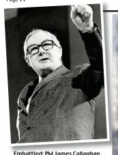  ?? ?? Embattled: PM James Callaghan