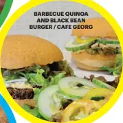  ??  ?? BARBECUE QUINOA AND BLACK BEAN BURGER / CAFE GEORG