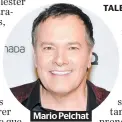  ??  ?? Mario Pelchat