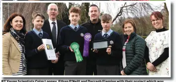  ?? (Also from left) ?? BT Young Scientists Colm Looney, Ethan O’Neill and Darragh Fleming with their project which was Highly Commended and also got a Special Award. Stella Looney, Principal Sean Coffey, Brendan O’Neill and Majella Fleming at St Brendan’s College Killarney...