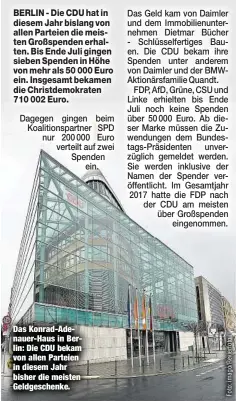  ??  ?? Das Konrad-Adenauer-Haus in Berlin: Die CDU bekam von allen Parteien in diesem Jahr bisher die meisten Geldgesche­nke.