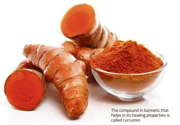  ??  ?? The compound in turmeric that helps in its healing properties is called curcumin.