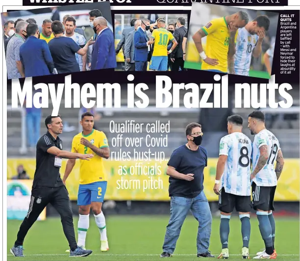  ??  ?? CALL IT QUITS Brazil and Argentina players are left baffled by call – with Messi and Neymar forced to hide their laughs at absurdity of it all