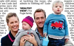  ??  ?? ‘HEALTHY VIEW’: The Fogle family