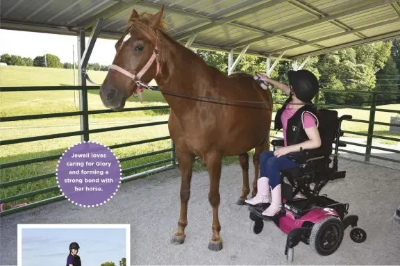  ??  ?? Jewell loves caring for Glory and forming a strong bond with her horse.