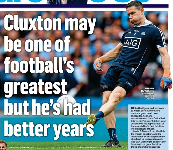  ??  ?? MISSED OUT: Dublin goalkeeper Stephen Cluxton