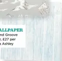  ??  ?? THE WALLPAPER Tongue and Groove wallpaper, £27 per roll, Laura Ashley