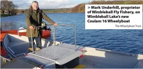  ?? The Wheelyboat Trust ?? > Mark Underhill, proprietor of Wimbleball Fly Fishery, on Wimbleball Lake’s new Coulam 16 Wheelyboat
