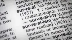  ?? BEBETO MATTHEWS, THE ASSOCIATED PRESS ?? Merriam-Webster Dictionary has announced that its official word of the year for 2016 is “surreal”, which the dictionary defines as “marked by the intensity of a dream”. Sounds about right.