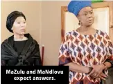  ??  ?? MaZulu and MaNdlovu expect answers.