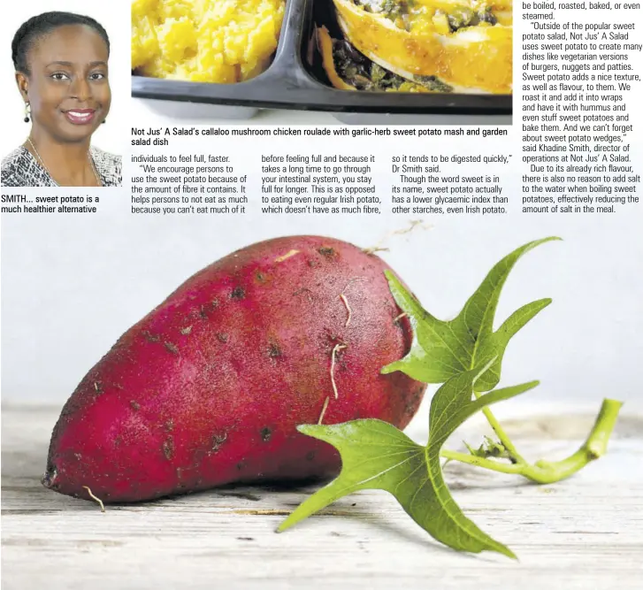  ??  ?? SMITH... sweet potato is a much healthier alternativ­e
Not Jus’ A Salad’s callaloo mushroom chicken roulade with garlic-herb sweet potato mash and garden salad dish