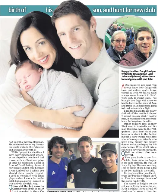  ??  ?? On course: Daryl Fordyce doing his coaching badges with (left)Tiago Mendes and (right) Steven Pienaar Happy families: Daryl Fordyce with wife Tina and son Luka John and (above) at Northern Ireland game with dad John