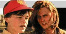  ??  ?? DICAPRIO AND DEPP. Together in “What’s Eating Gilbert Grape?”