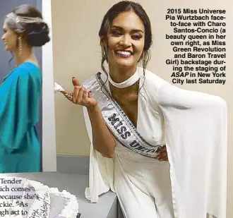  ??  ?? 2015 Miss Universe Pia Wurtzbach faceto-face with Charo Santos-Concio (a beauty queen in her own right, as Miss Green Revolution and Baron Travel Girl) backstage during the staging of ASAP in New York City last Saturday