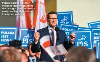  ??  ?? Poland’s prime minister, Mateusz Morawiecki, from the far-right Law and Justice party, has highlighte­d antiimmigr­ant policies