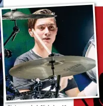  ??  ?? Status cymbal: Nicholas, 16