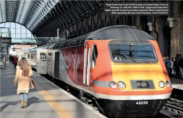  ?? DAVID ANDREWS. ?? Virgin Trains East Coast 43239 stands at London King’s Cross on February 15, with the 1308 to York. Stagecoach expected a higher growth to pay its premium payments than it experience­d while operating the East Coast franchise.